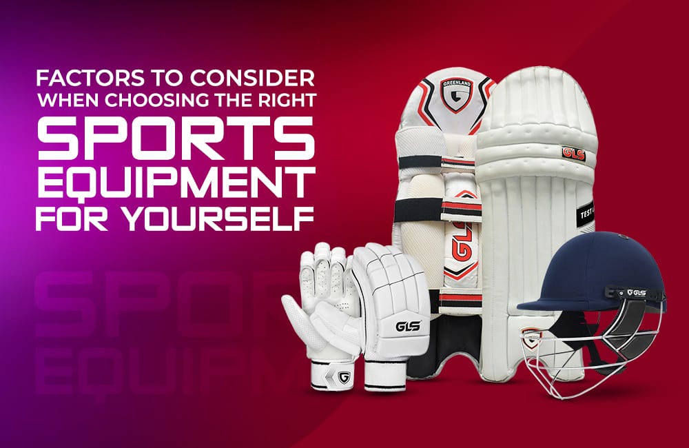 Factors To Consider When Choosing The Right Sports Equipment For Yourself